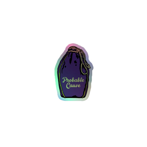 Probable Cause Holographic stickers