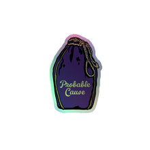Load image into Gallery viewer, Probable Cause Holographic stickers