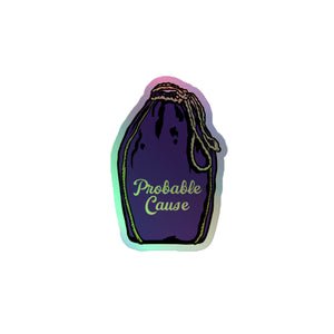 Probable Cause Holographic stickers