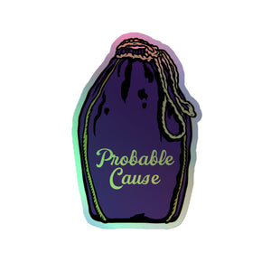 Probable Cause Holographic stickers