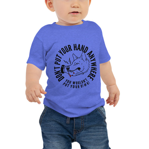Baby Don't Put your Hand Tee